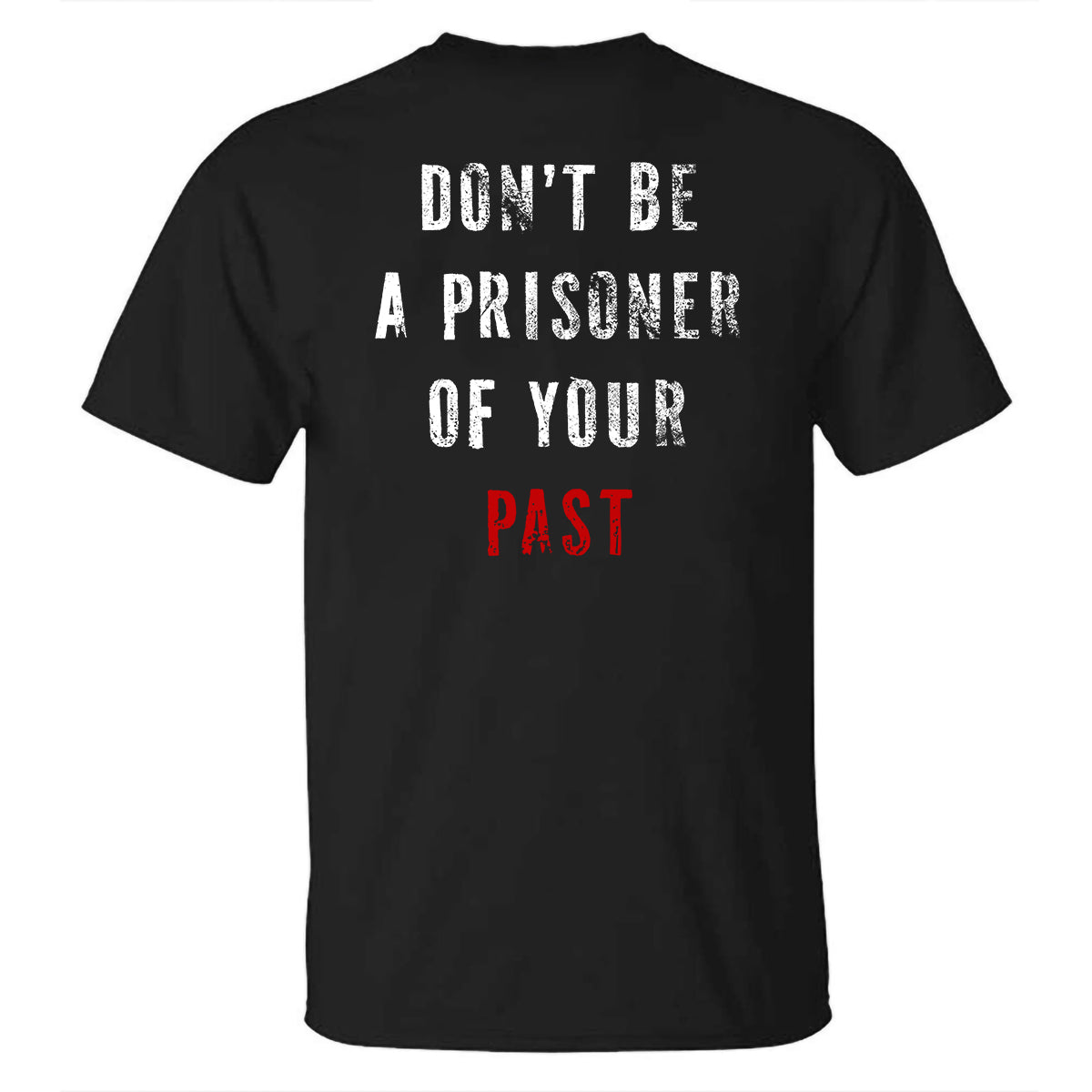 Don't Be A Prisoner Of Your Past Letter Print Men's T-Shirt