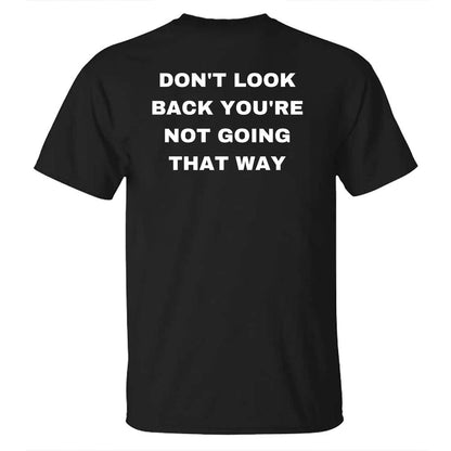 Don't Look Back You're Not Going That Way Printed T-shirt