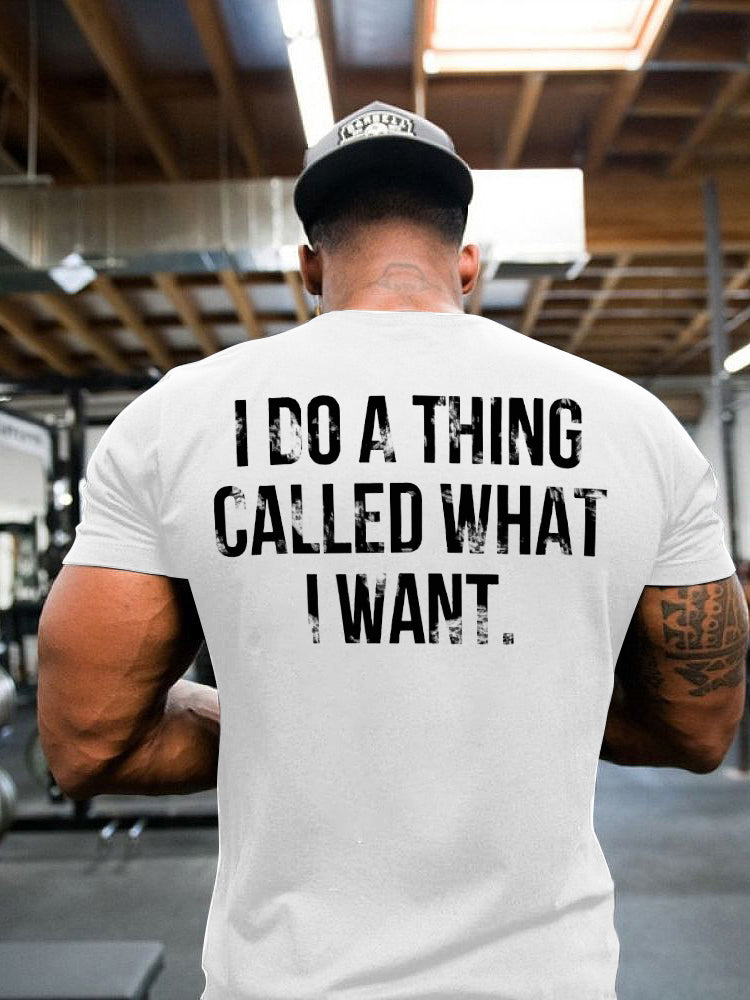 I Do A Thing Called What I Want Printed Casual T-shirt