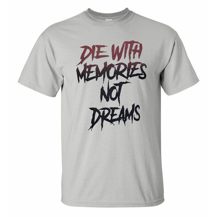 Die With Memories Not Dreams Printed Casual T-shirt