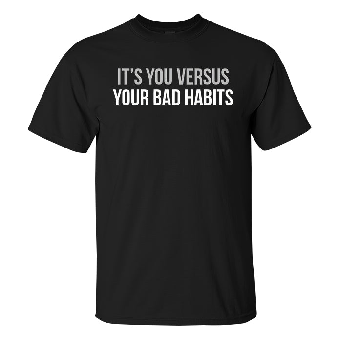 It's You Versus Your Bad Habits Printed T-shirt