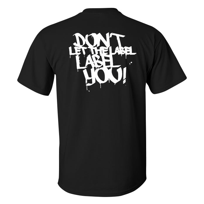 Don't Let The Label Label You! Printed Men's T-shirt