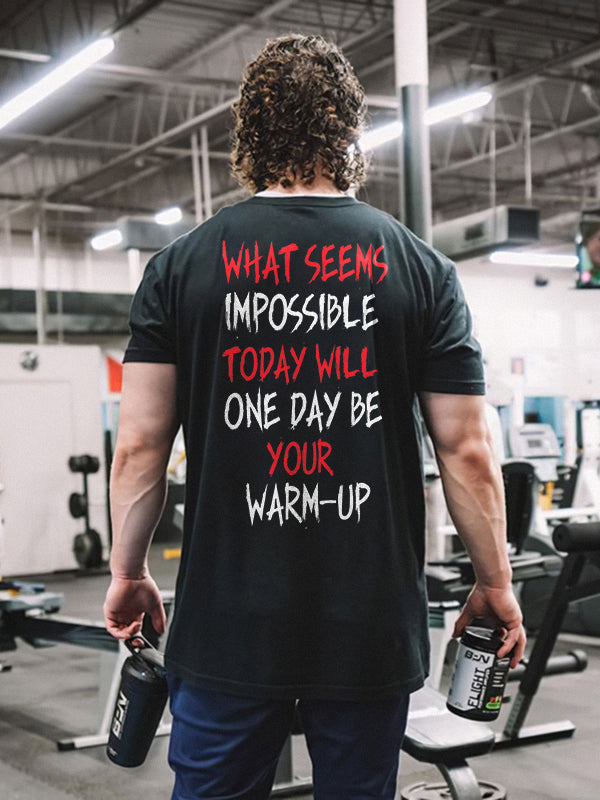 What Seems Impossible Today Will One Day Be Your Warm-up Printed Men's T-shirt