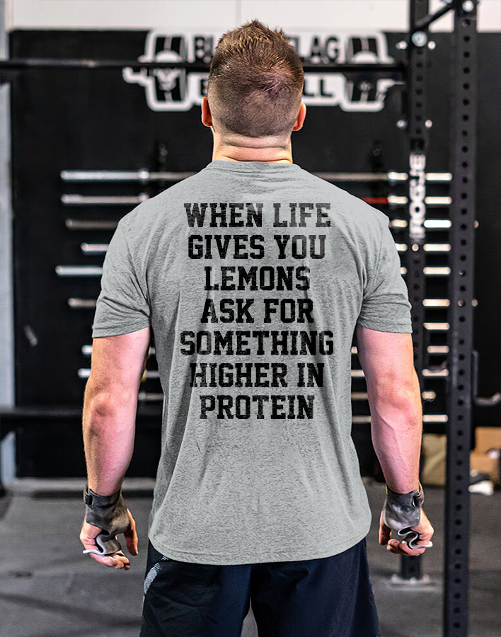 When Life Gives You Lemons Ask For Something Higher In Protein Printed Men's T-shirt