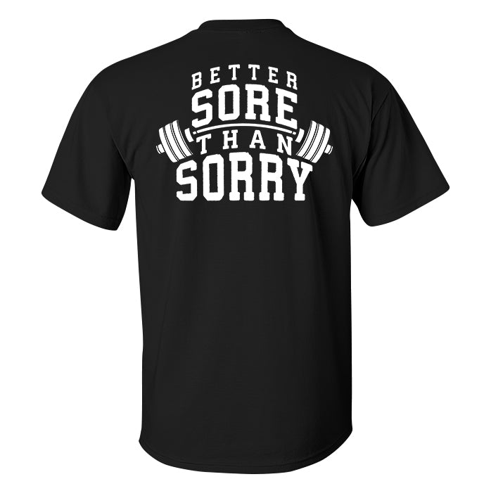 Better Sore Than Sorry Printed Men's T-shirt