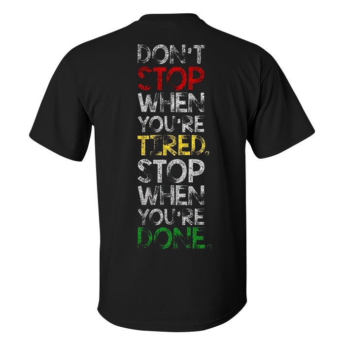 Don't Stop When You're Tired. Stop When You're Done Printed Men's T-shirt