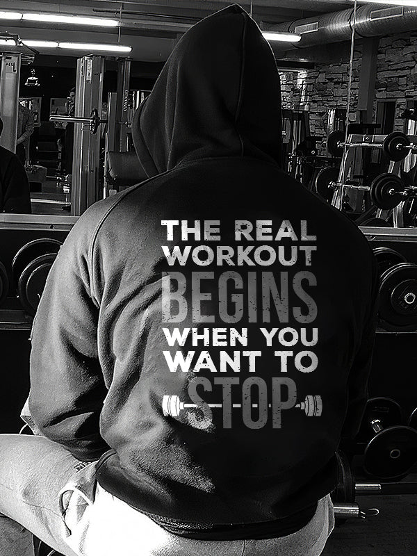 The Real Workout Begins When You Want To Stop Printed Men's Hoodie