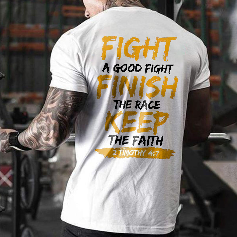 Fight A Good Fight Finish The Race Keep The Faith 2 Timothy 4:7 Printed Men's T-shirt
