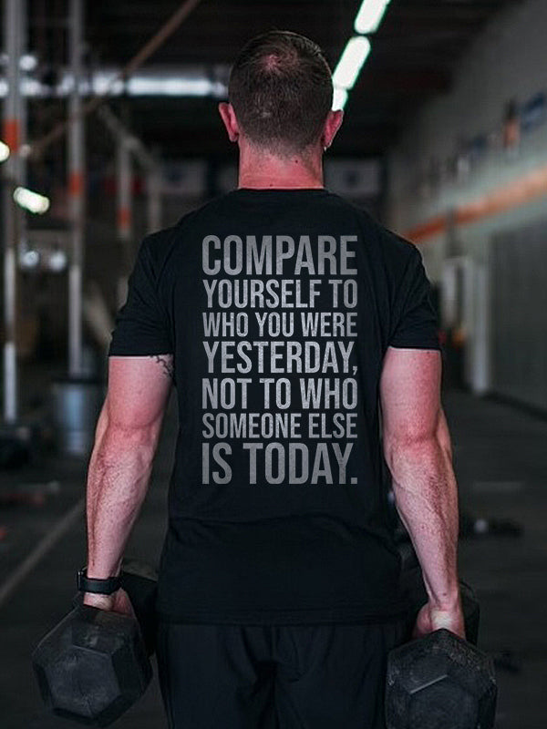 Compare Yourself To Who You Were Yesterday, Not To Who Someone Else Is Today Printed Men's T-shirt