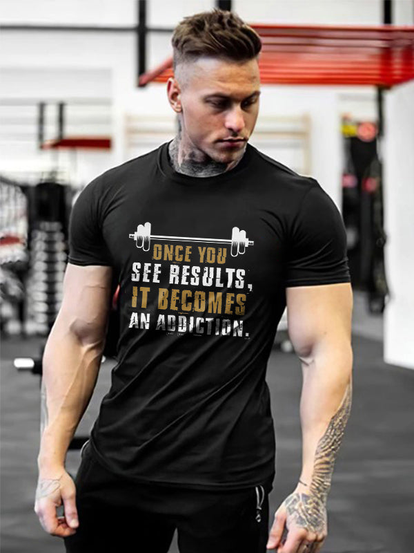 Once You See Results, It Becomes An Addiction Printed Men's T-shirt