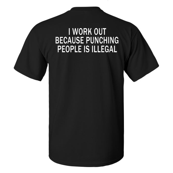 I Work Out Because Punching People Is Illegal Printed Men's T-shirt