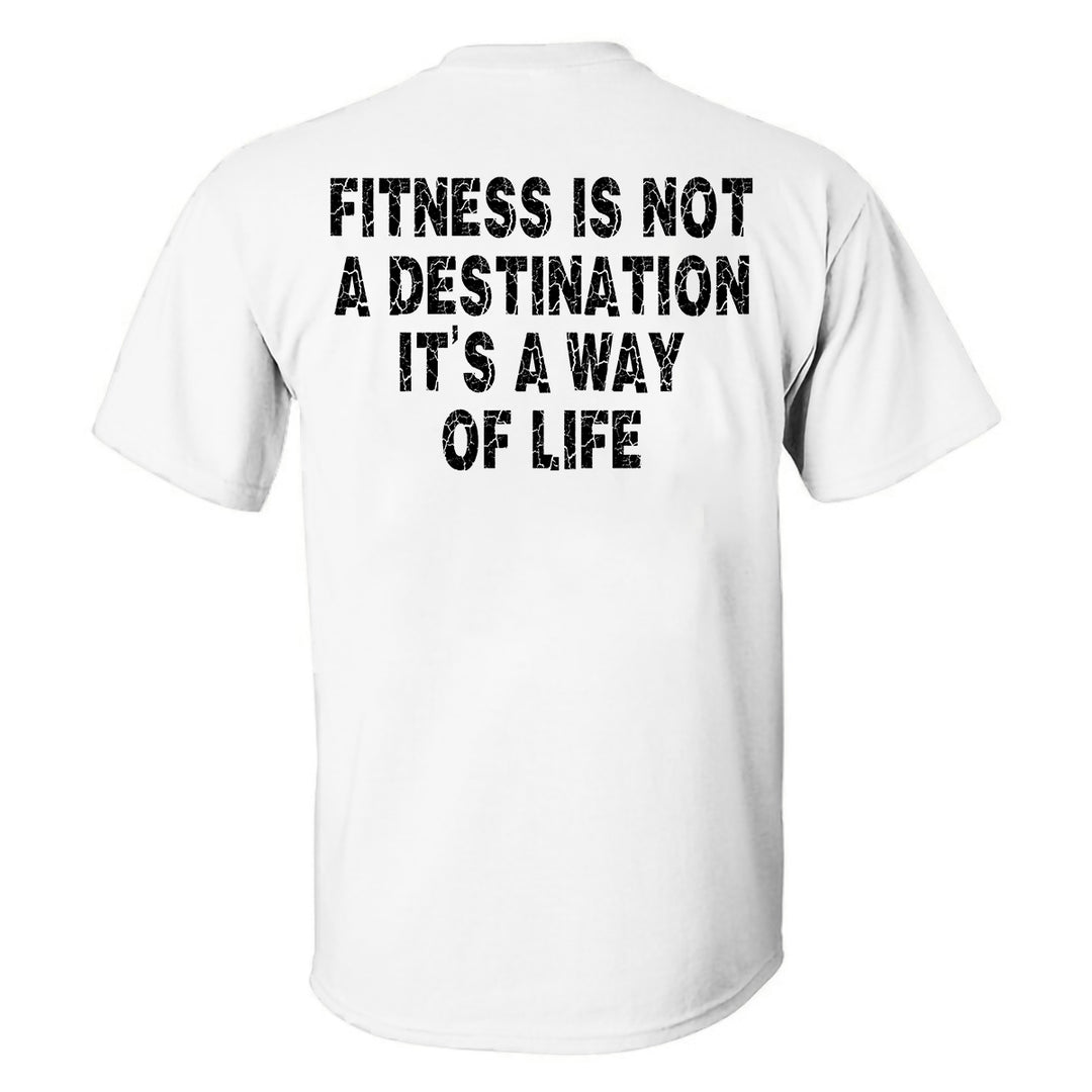 Fitness Is Not A Destination It's A Way Of Life Printed Men's T-shirt