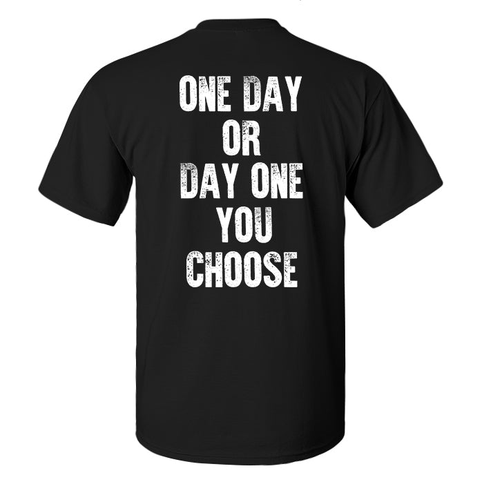 One Day Or Day One You Choose Printed Men's T-shirt
