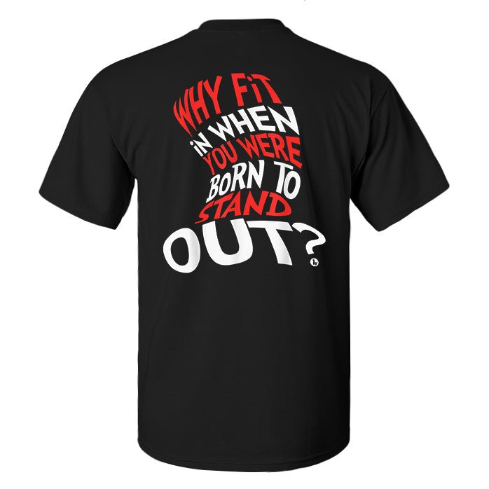Why Fit In When You Were Born To Stand Out? Printed Men's T-shirt