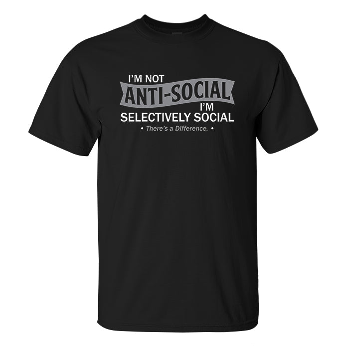 I'm Not Anti-social I'm Selectively Social Printed Men's T-shirt