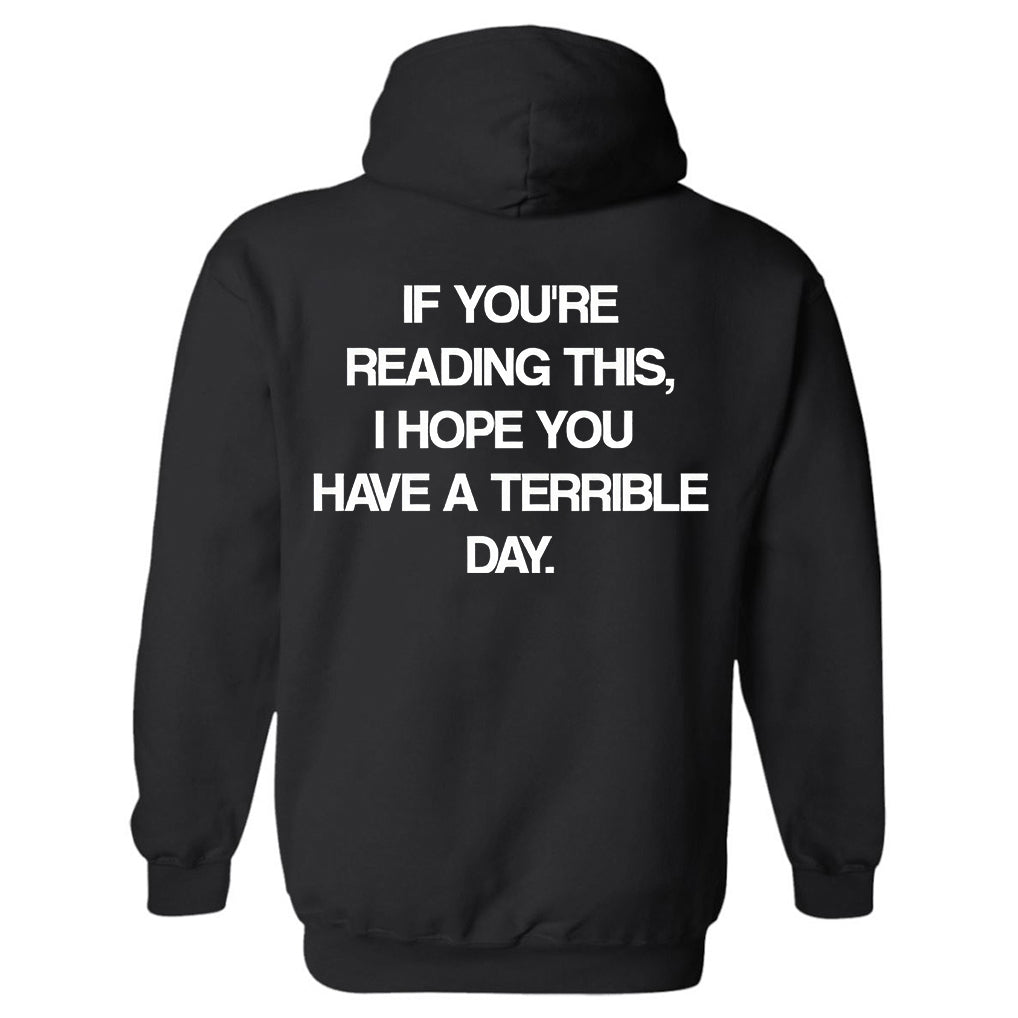 If You're Reading This, I Hope You Have A Terrible Day Printed Men's Hoodie