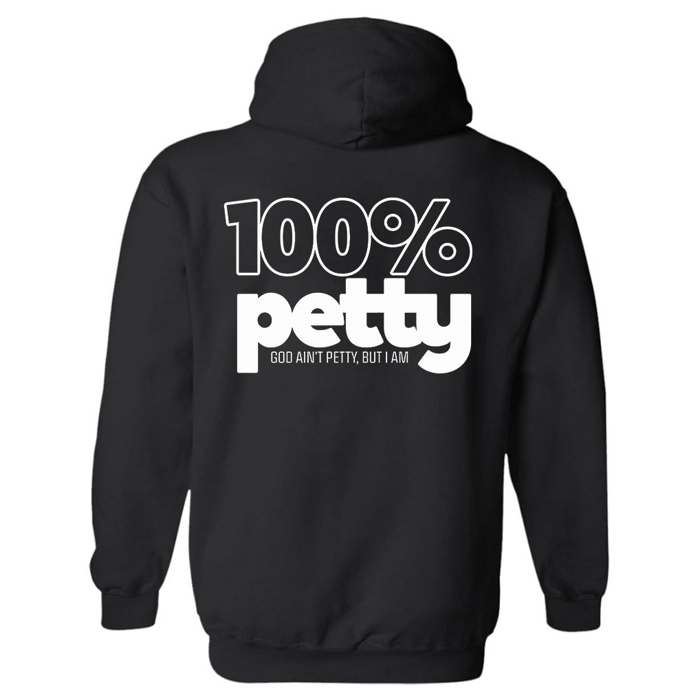 100% Petty God Ain't Petty, But I'm Printed Men's Hoodie