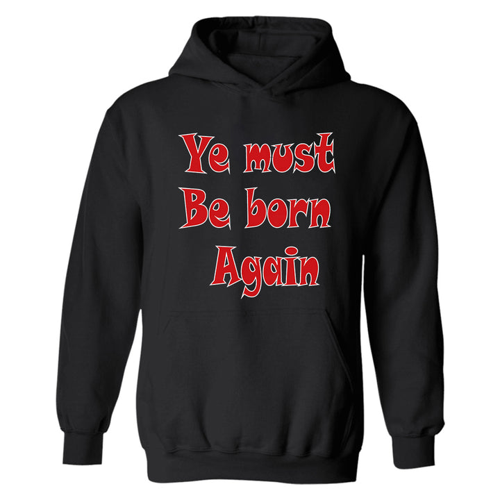 Ye Must Be Born Again Printed Men's Hoodie