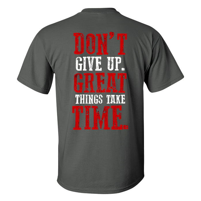 Don't Give Up Great Things Take Time Printed T-shirt