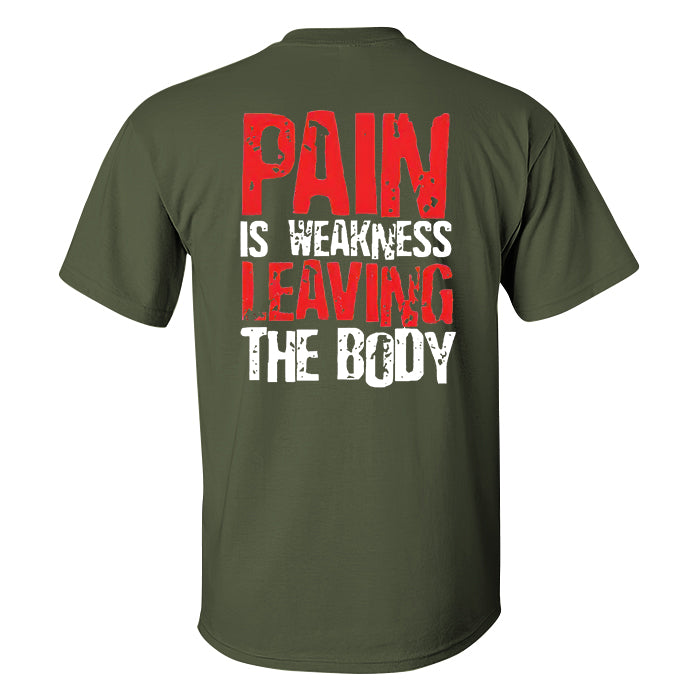 Pain Is Weakness Leaving The Body Printed T-shirt