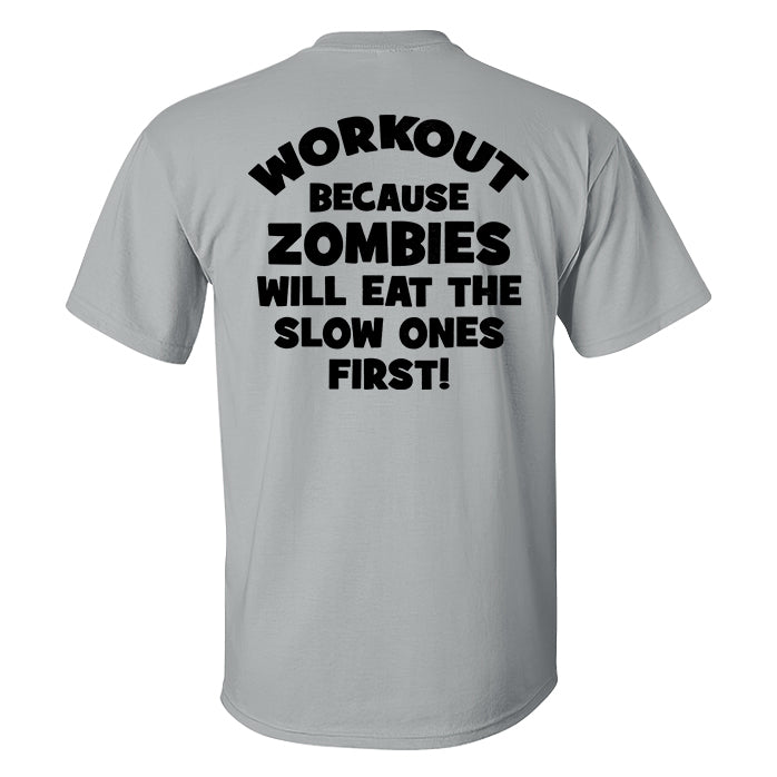 Workout Because Zombie Will Eat The Slow Ones First! Printed Men's T-shirt