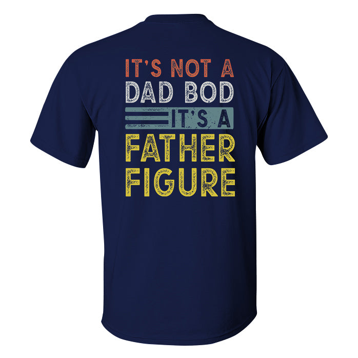 It's Not A Dad Bod It's A Father Figure Printed Men's T-shirt