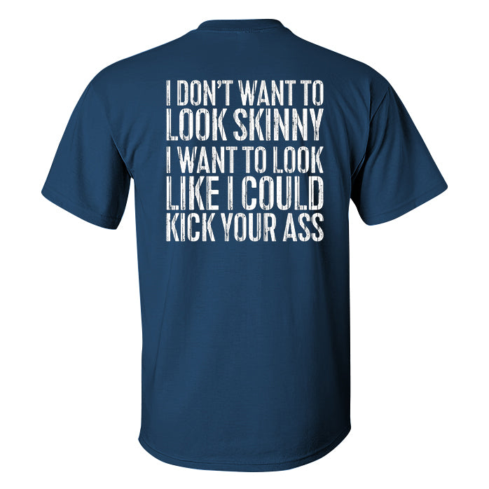 I Don't Want To Look Skinny Printed Men's T-shirt