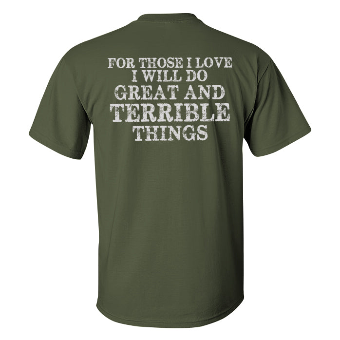 For Those I Love I Will Do Great And Terrible Things Printed T-shirt