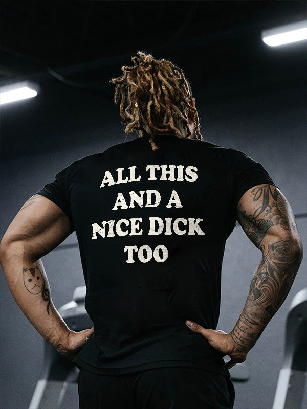 All This And A Nice Dick Too Print Men's T-shirt