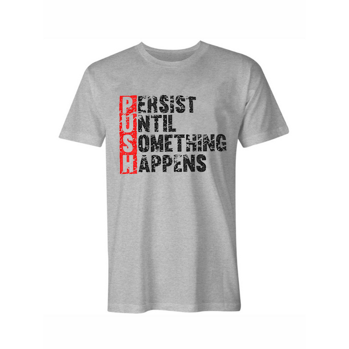 Push Until Something Happens Printed T-shirt