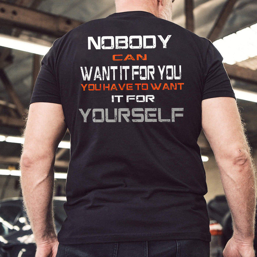 Nobody Can Want It For You You Have To Want It For Yourself Printed Men's T-shirt